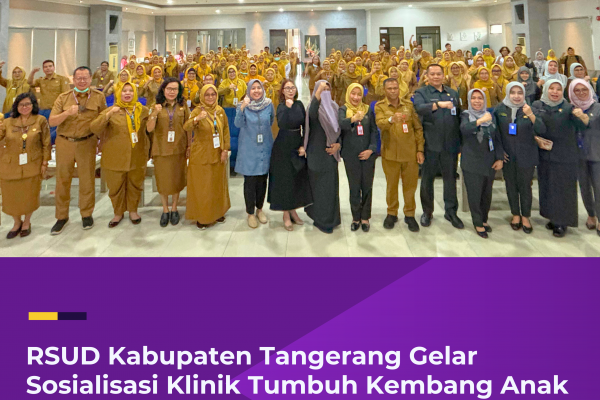 RSUD Kabupaten Tangerang Gelar Sosialisasi Klinik Tumbuh Kembang Anak Level III