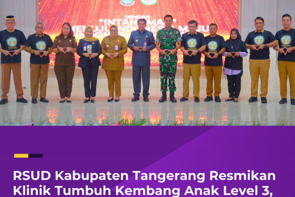 RSUD Kabupaten Tangerang Resmikan Klinik Tumbuh Kembang Anak Level 3, Dukung Investasi Anak Menuju Generasi Emas